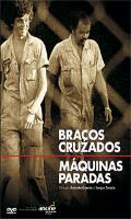 Braços Cruzados, Máquinas Paradas